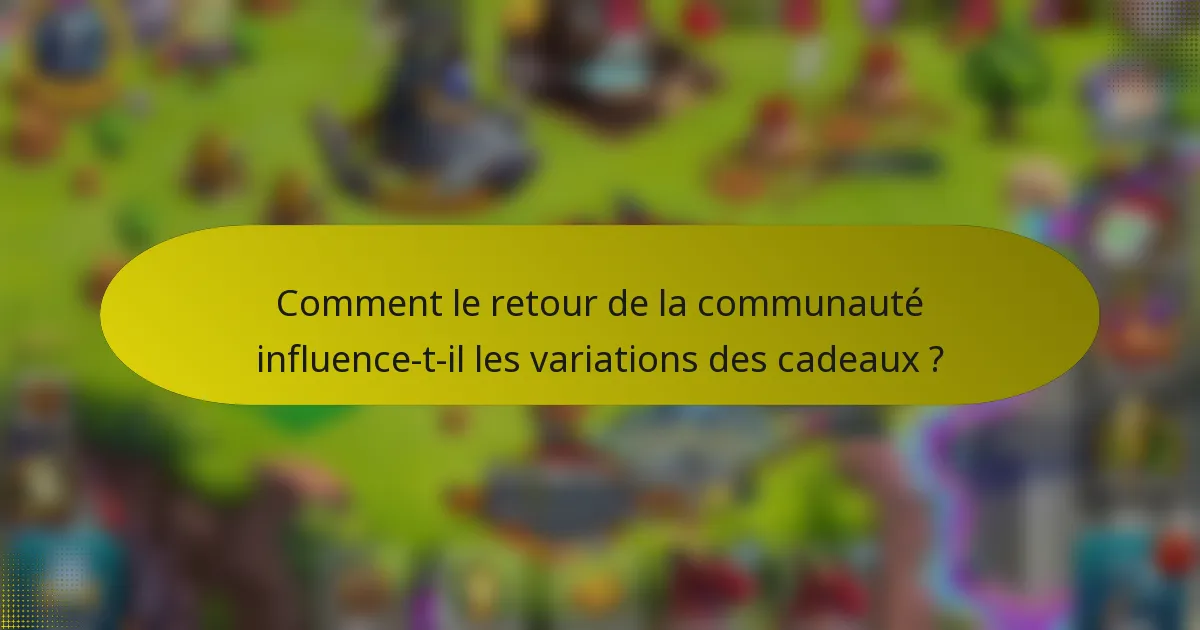 Comment le retour de la communauté influence-t-il les variations des cadeaux ?