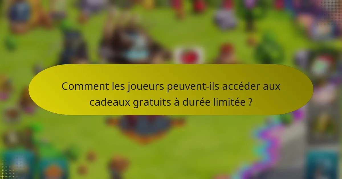 Comment les joueurs peuvent-ils accéder aux cadeaux gratuits à durée limitée ?