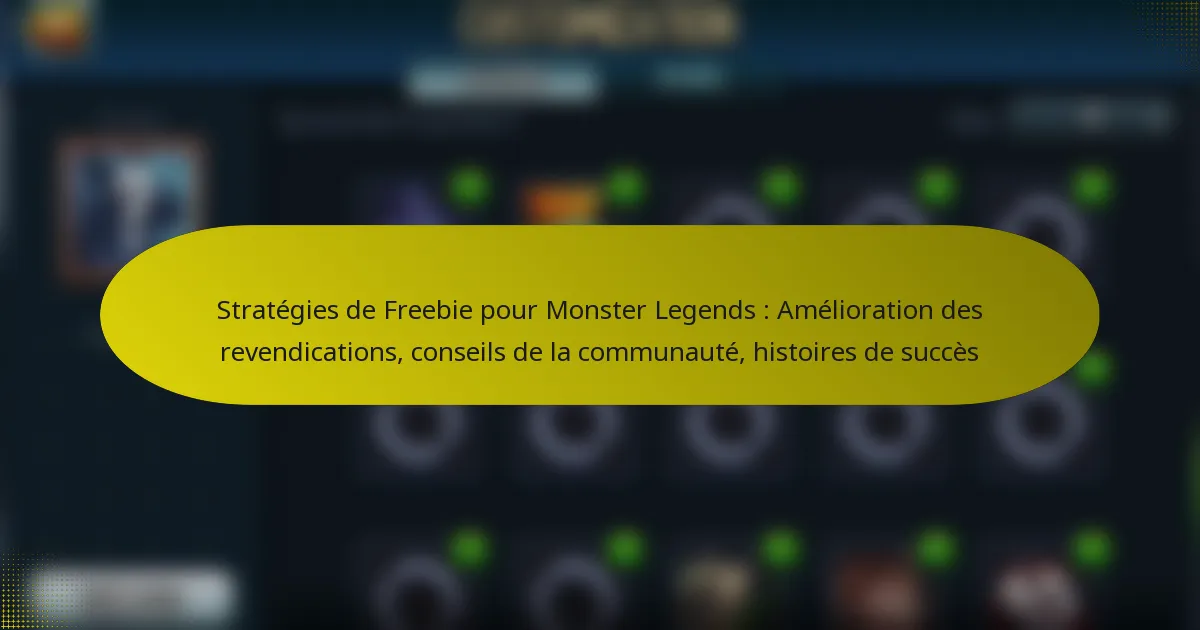 Stratégies de Freebie pour Monster Legends : Amélioration des revendications, conseils de la communauté, histoires de succès